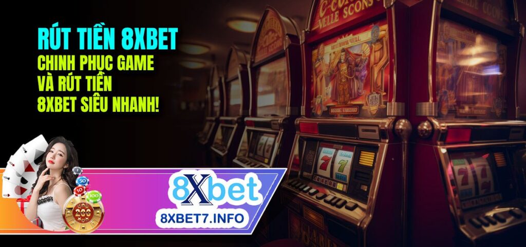 Trải nghiệm game nổ hũ rút tiền mặt tại 8xbet.